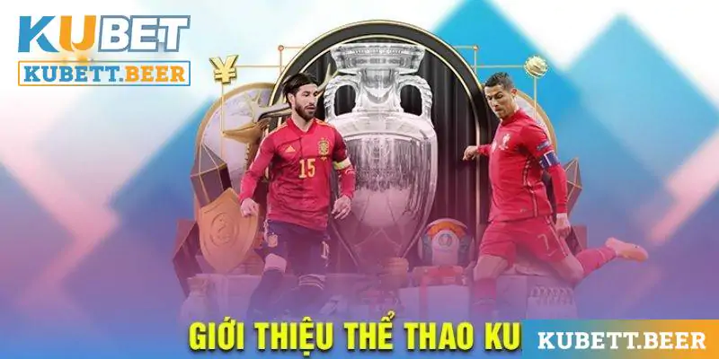 Đôi nét về sảnh cá cược thể thao tại Kubet