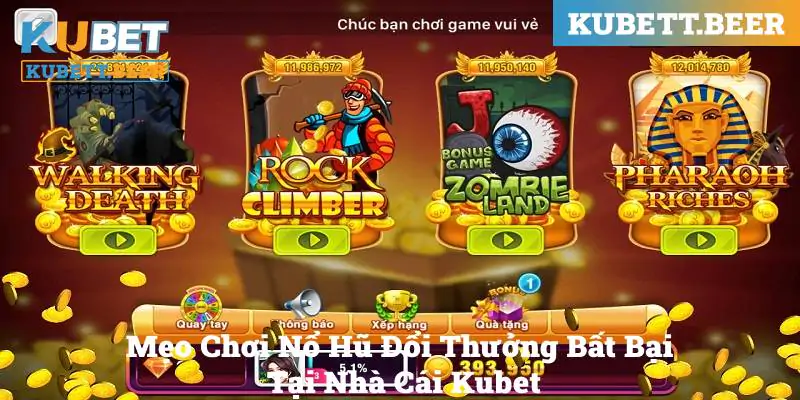 Mẹo Chơi Nổ Hũ Đổi Thưởng Bất Bại Tại Nhà Cái Kubet